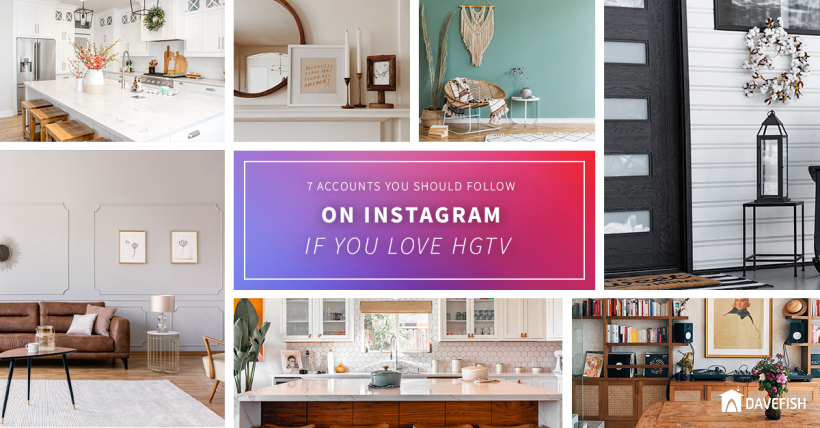 7 Accounts You Should Follow On Instagram If You Love HGTV